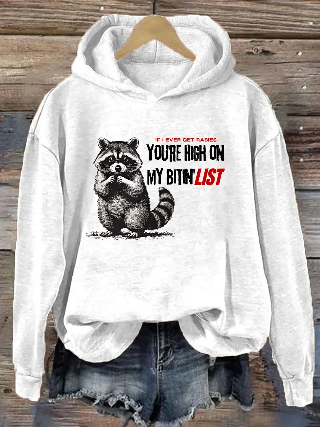 Raccoon If I Ever Get Rabies You're High On My Bitin' List Hoodie