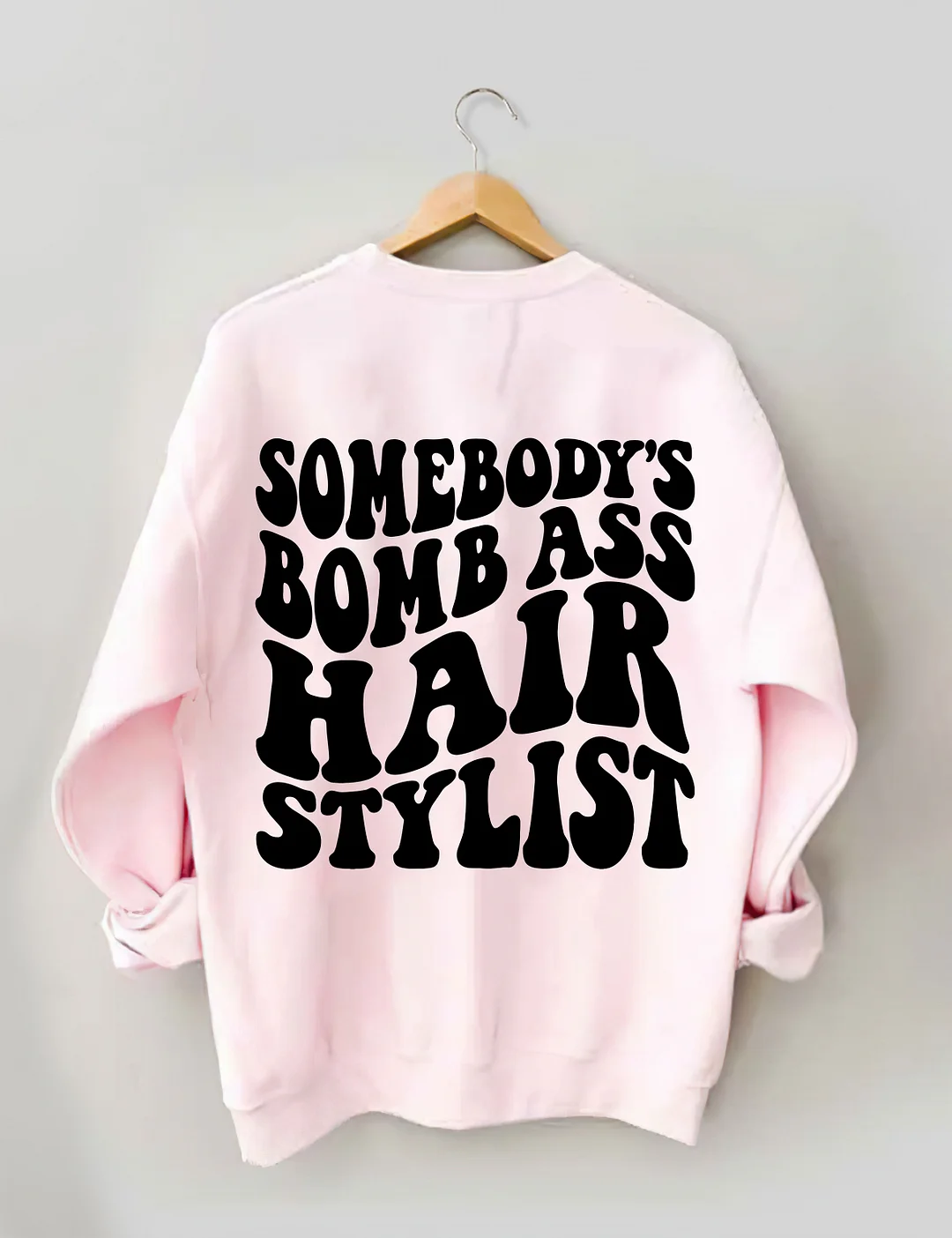 Somebody's Bomb Ass Hair Stylist Sweatshirt