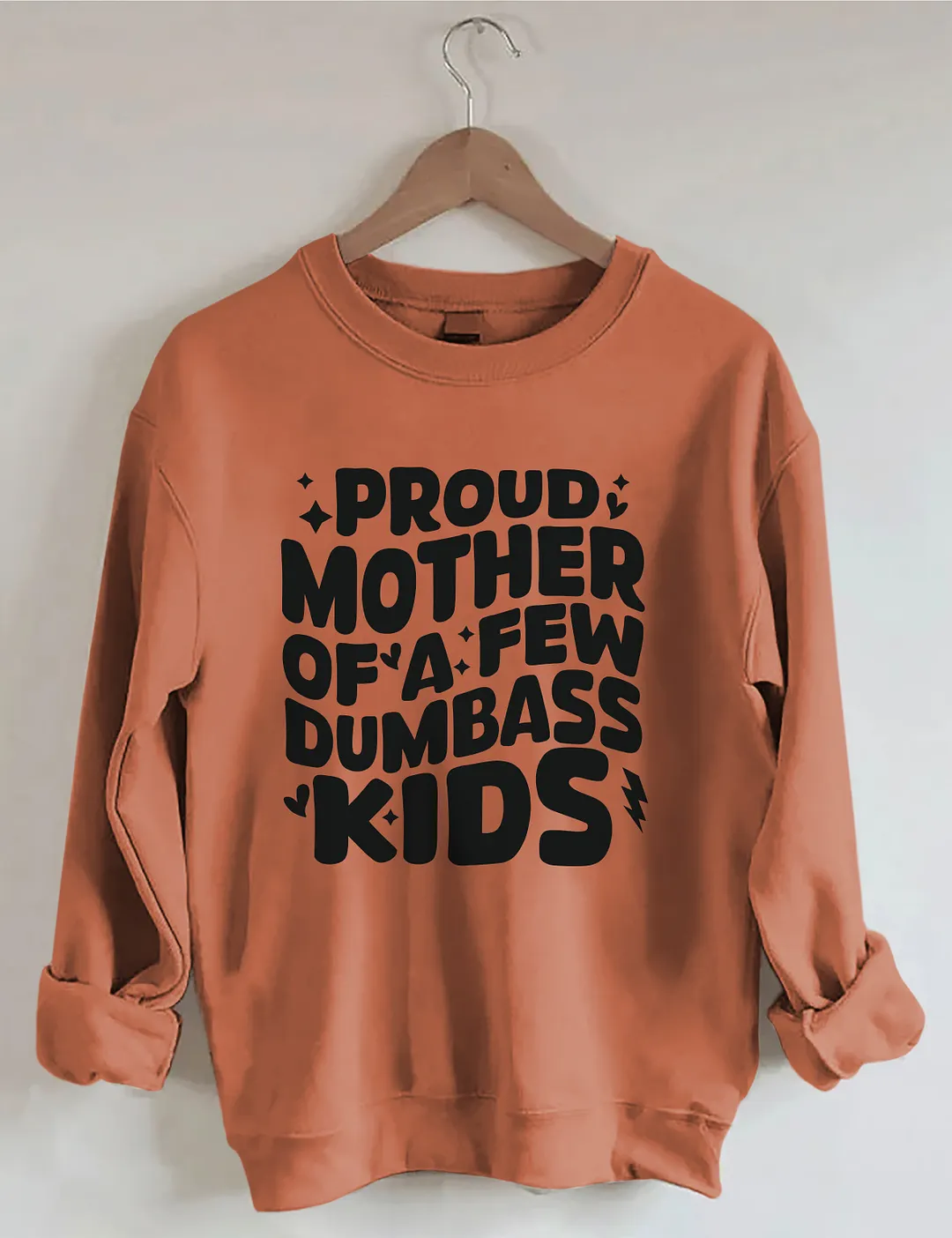Proud Mother Of A Few Dumbass Kids Sweatshirt