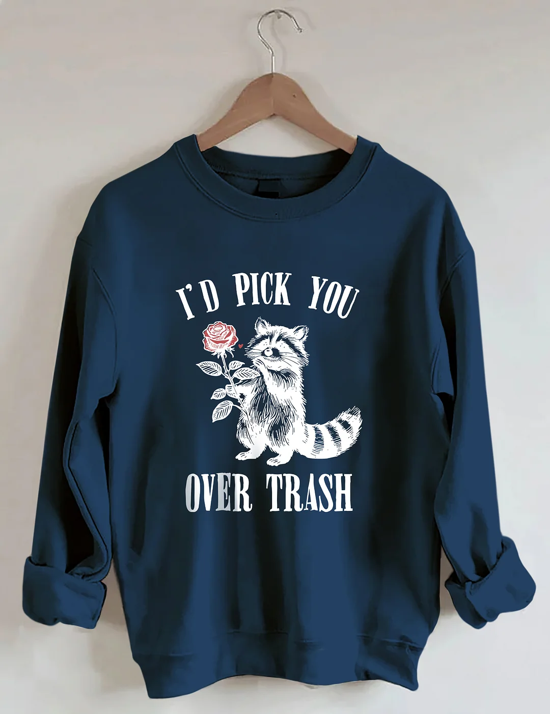  Humorous I'd Pick You Over Trash Valentine's Day Sweatshirt