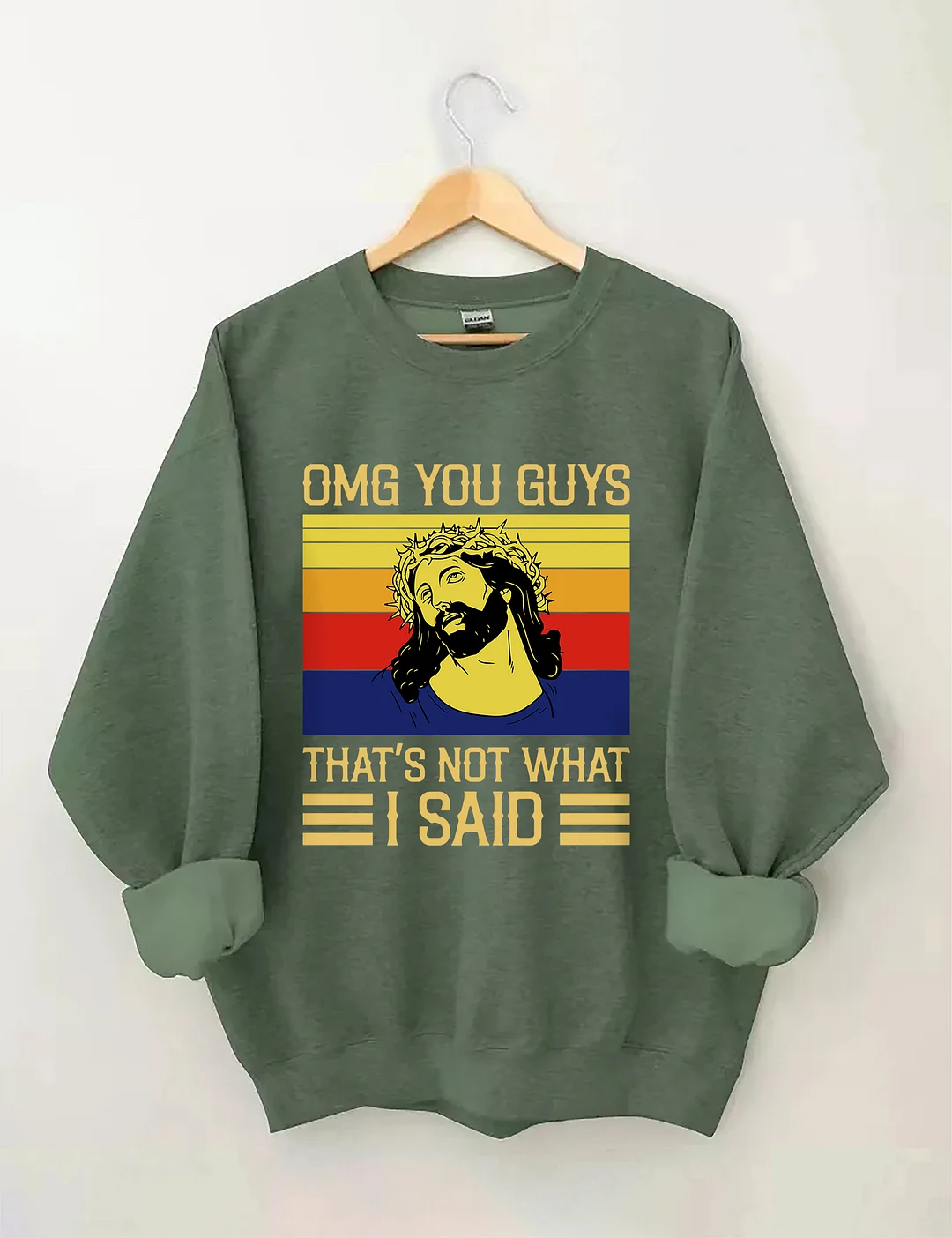 Jesus Omg You Guys That’s Not What I Said Sweatshirt