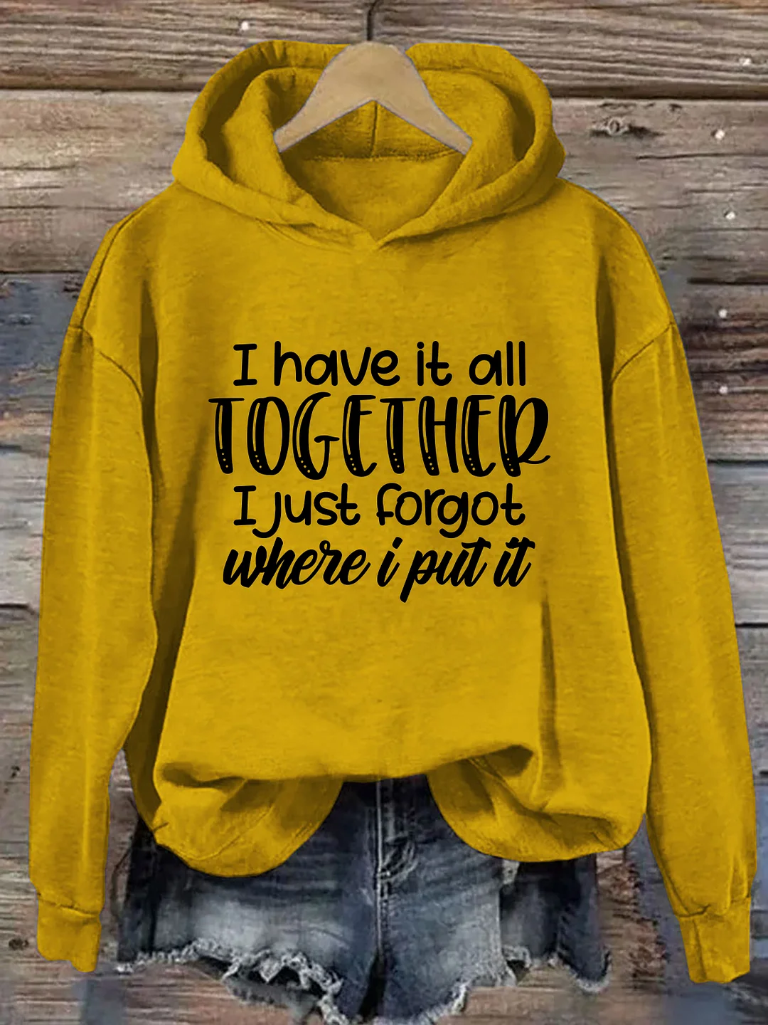 I Have It All Together I Just Forgot Where I Put It Hoodie