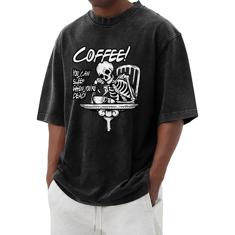 Coffee! When you die, you can sleep! Graphic washed T-shirt 005
