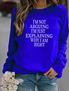Women's I'm Not Arguing Slogan Sweatshirt