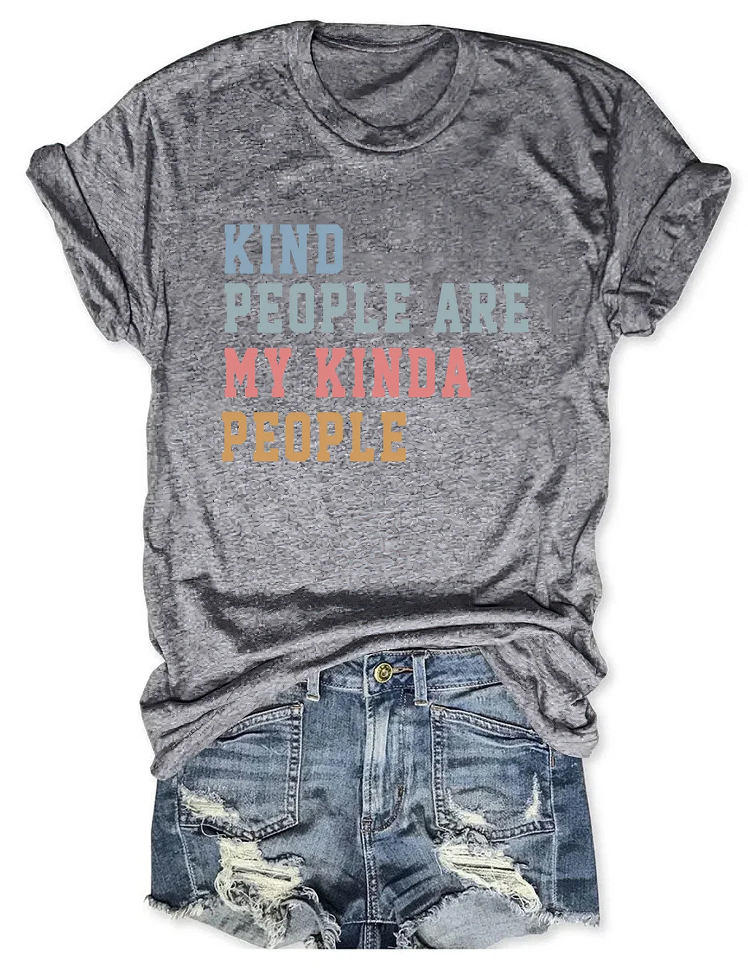 Kind People Are My Kinda People T-Shirt