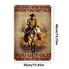 You Don't Stop Riding When You Get Old - Vintage Metal Signs - 20*30cm/30*40cm - Western