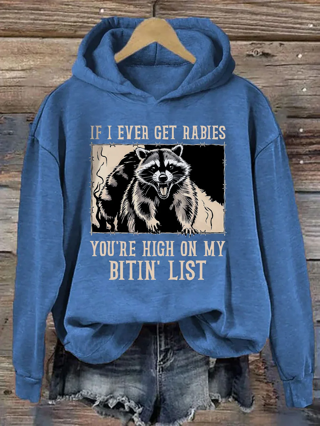 If I Ever Get Rabies You're High On My Bitin' List Hoodie