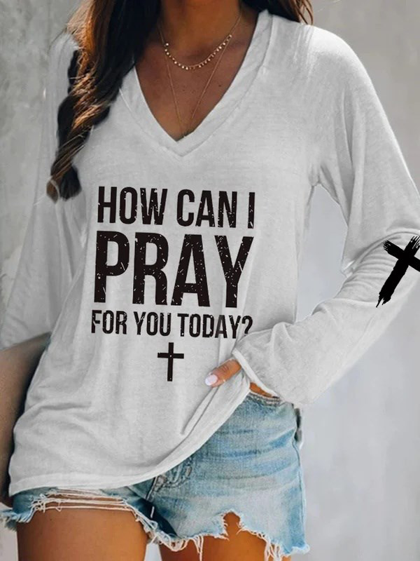 Women's How Can I Pray For You Today V Neck T Shirt