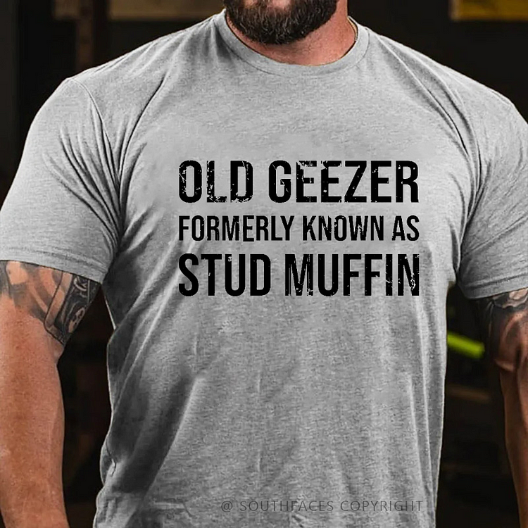Old Geezer Formerly Known As Stud Muffin T-shirt