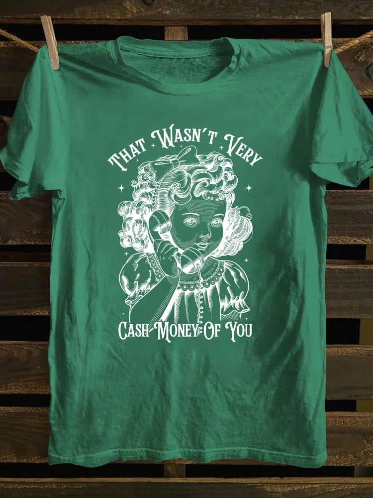 That Wasn't Very Cash Money Of You T-shirt