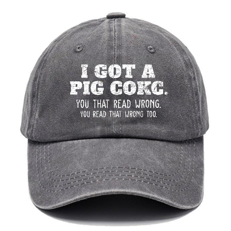 I Got A Pig Cokc You That Read Wrong You Read That Wrong Too Funny Joking Hats ctolen
