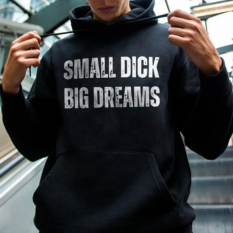 Small Dick Big Dreams Hoodie