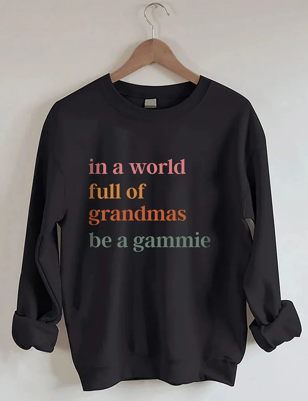 In A World Full Of Grandmas Be A Gammie Sweatshirt