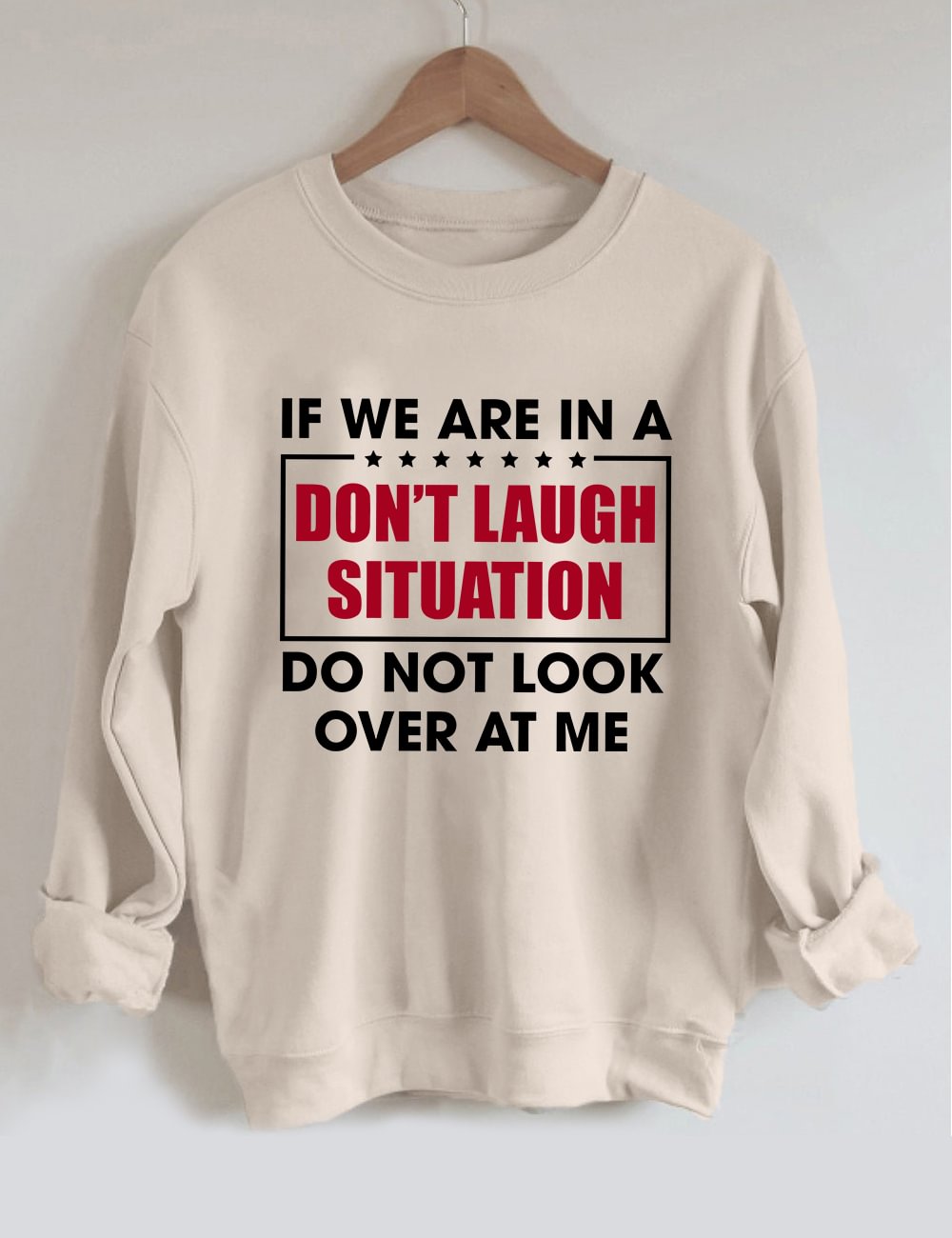 If We Are In A Don't Laugh Situation Sweatshirt