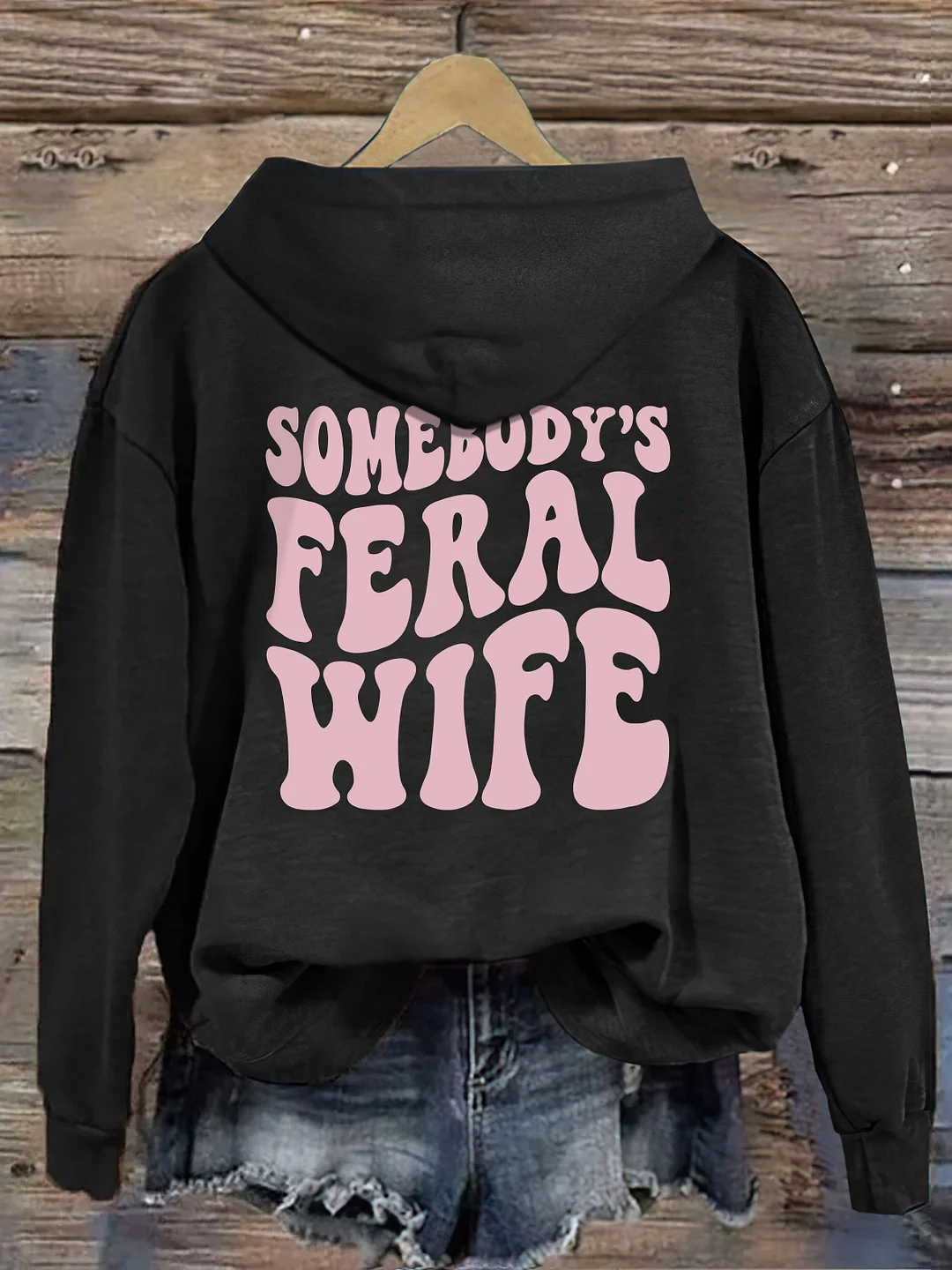 Somebody’s  Feral Wife Hoodie