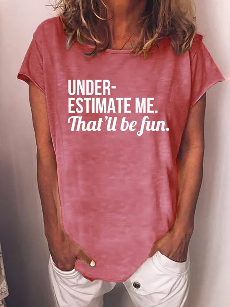 Bestdealfriday Underestimate Me That Ll Be Fun Tee 11326668