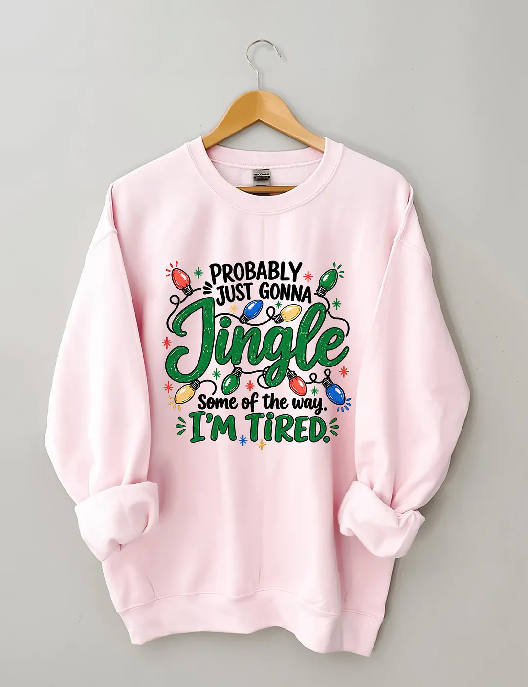 Probably Just Gonna Jingle Some Of The Way I'm Tired Sweatshirt