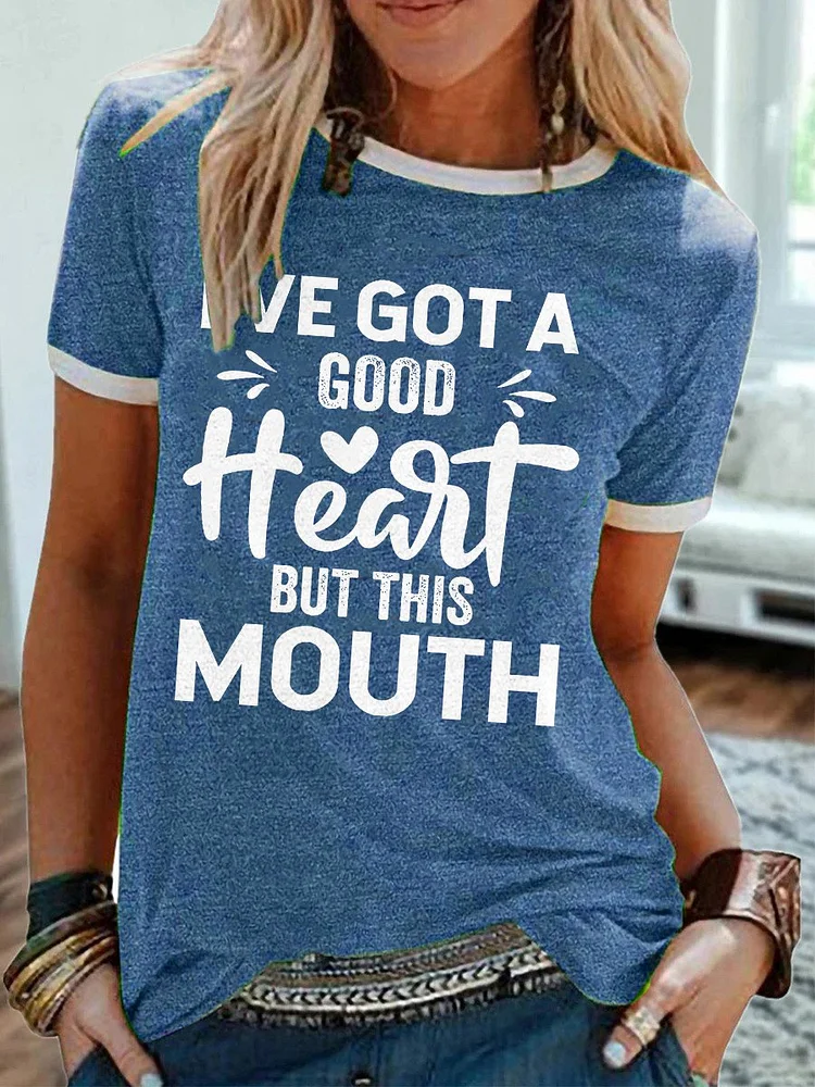 Bestdealfriday I Ve Got A Good Heart But This Mouth Round Neck Short Sleeve Printed Tee