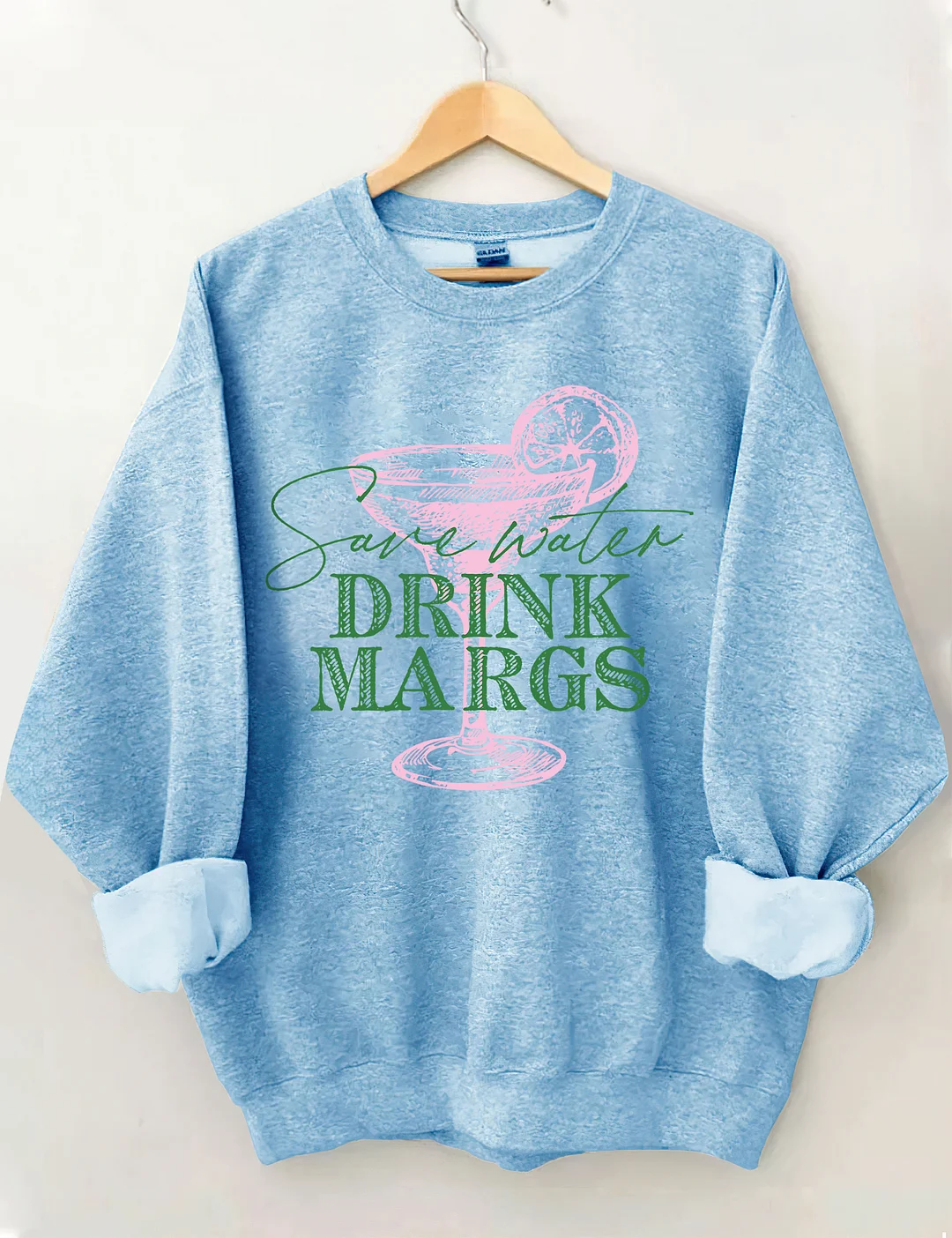 Save Water Drink Margs Sweatshirt