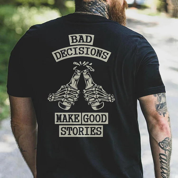 Bad Decisions Make Good Stories Printed Men's T-shirt