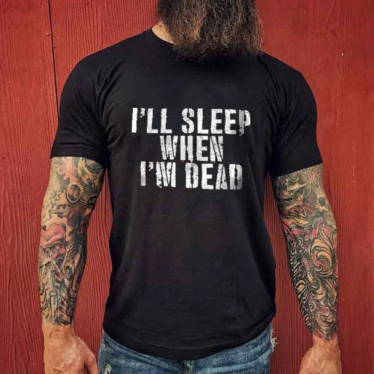 I'LL Sleep When I'M Dead Print T-Shirt