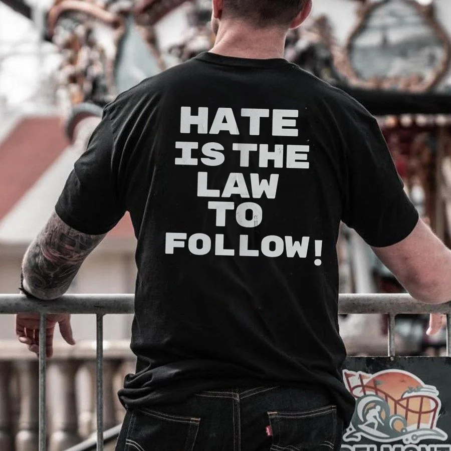 Hate Is The Law To Follow! Printed T-shirt -  
