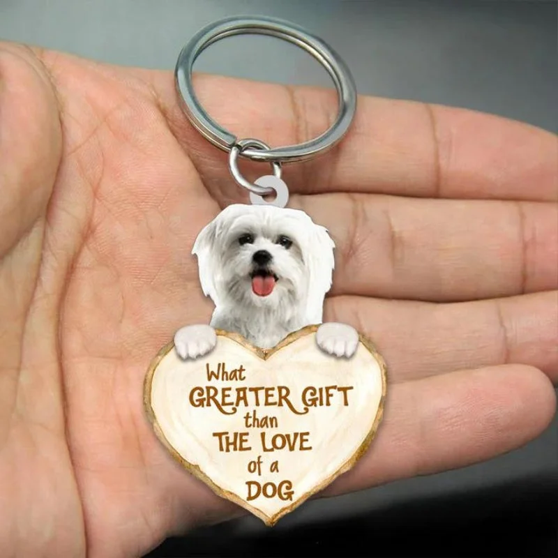 VigorDaily Maltese What Greater Gift Than The Love Of A Dog Acrylic Keychain GG048