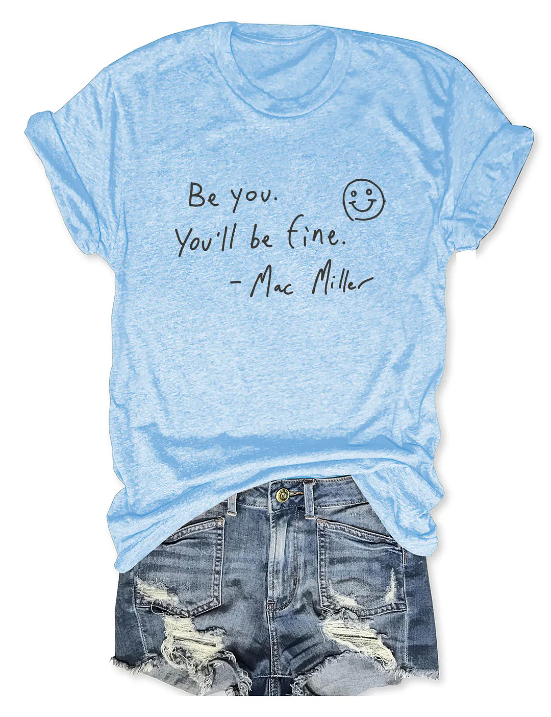 Be You You'll Be Fine Mac Miller T-shirt