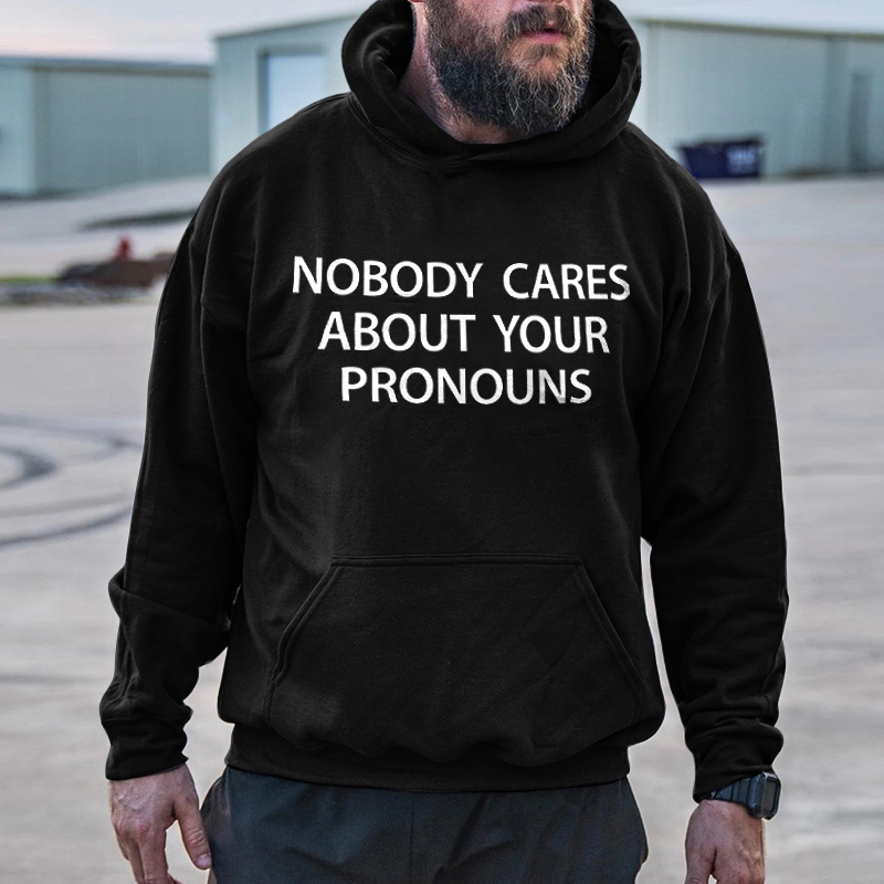 Nobody Cares About Your Pronouns Printed Men's Hoodie - Livereid