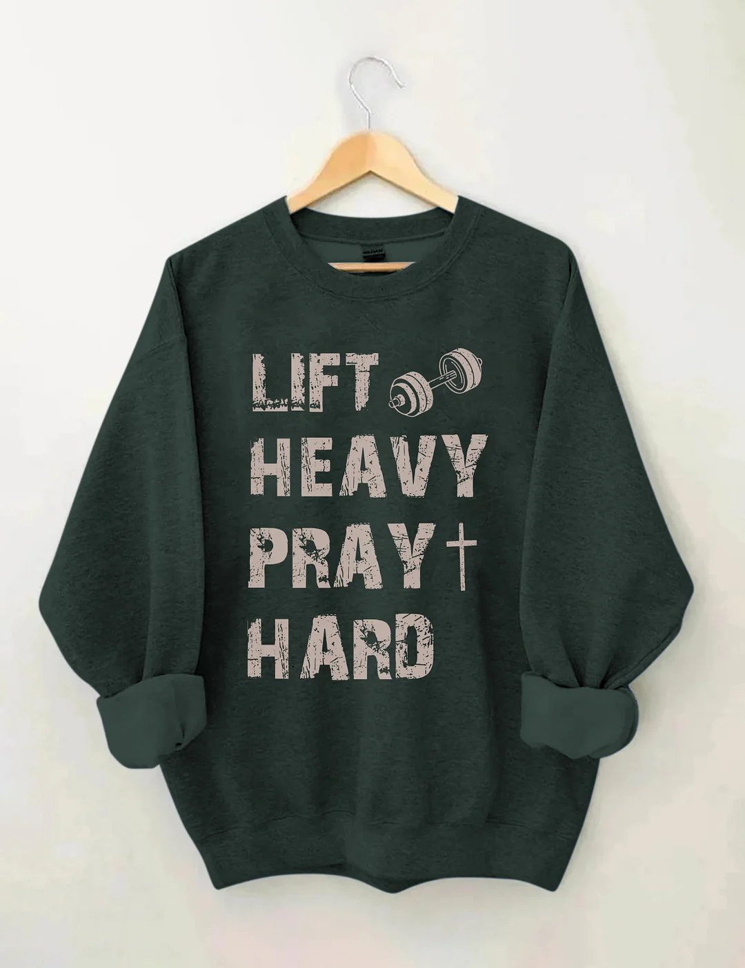 Lift Heavy Pray Hard Sweatshirt