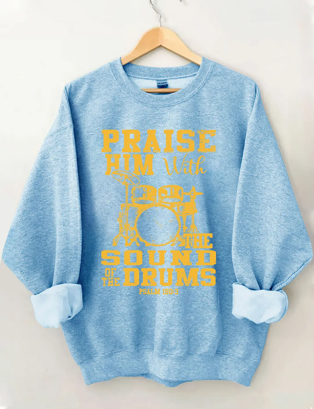 Praise Him With The Sound Of The Drums Sweatshirt
