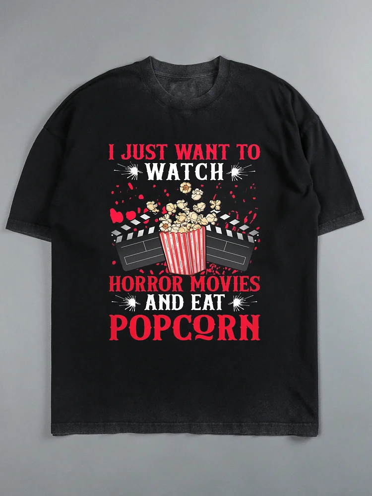 Men's I Just Want To Watch Horror Movies And Eat Popcorn Tees