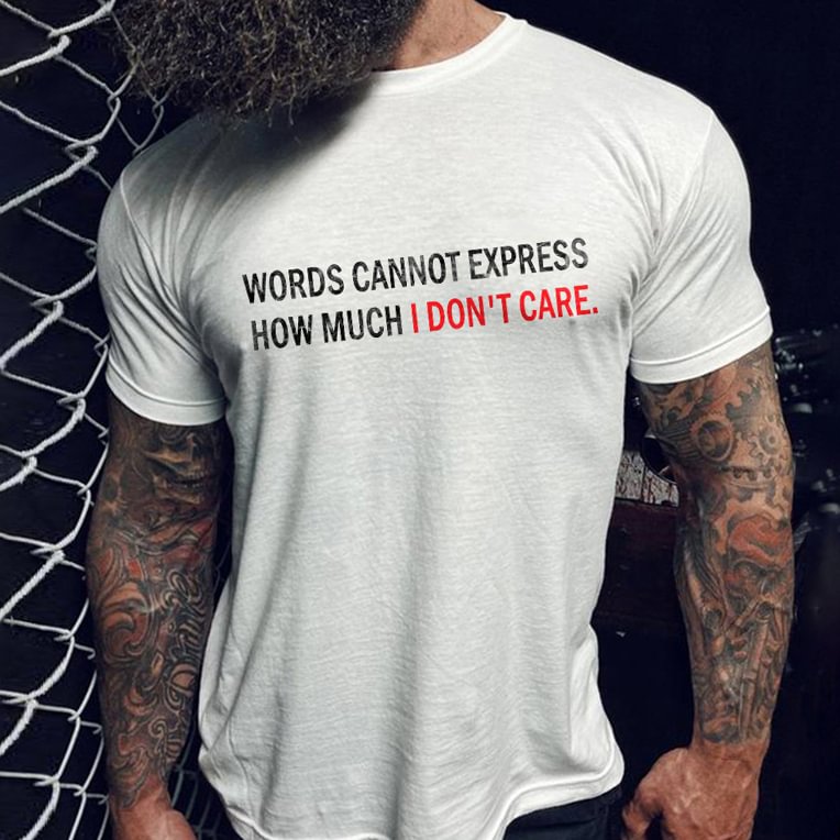 Livereid Words Cannot Express How Much I Don't Care T-shirt - Livereid