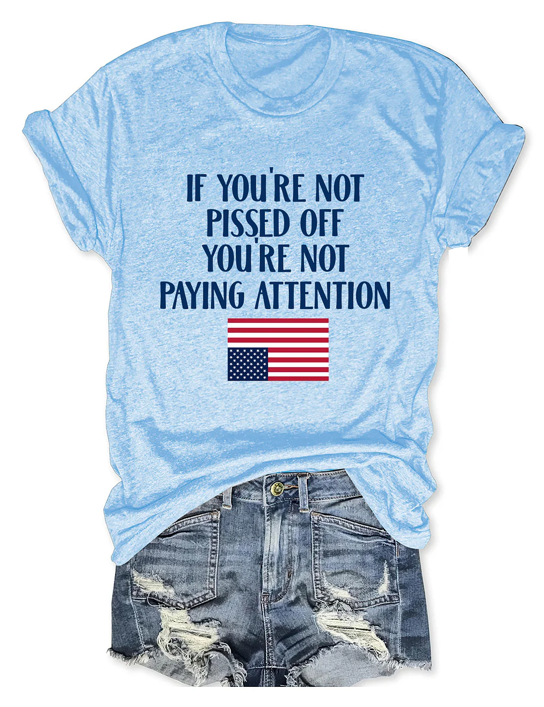 If You're Not Pissed Off You're Not Paying Attention T-shirt