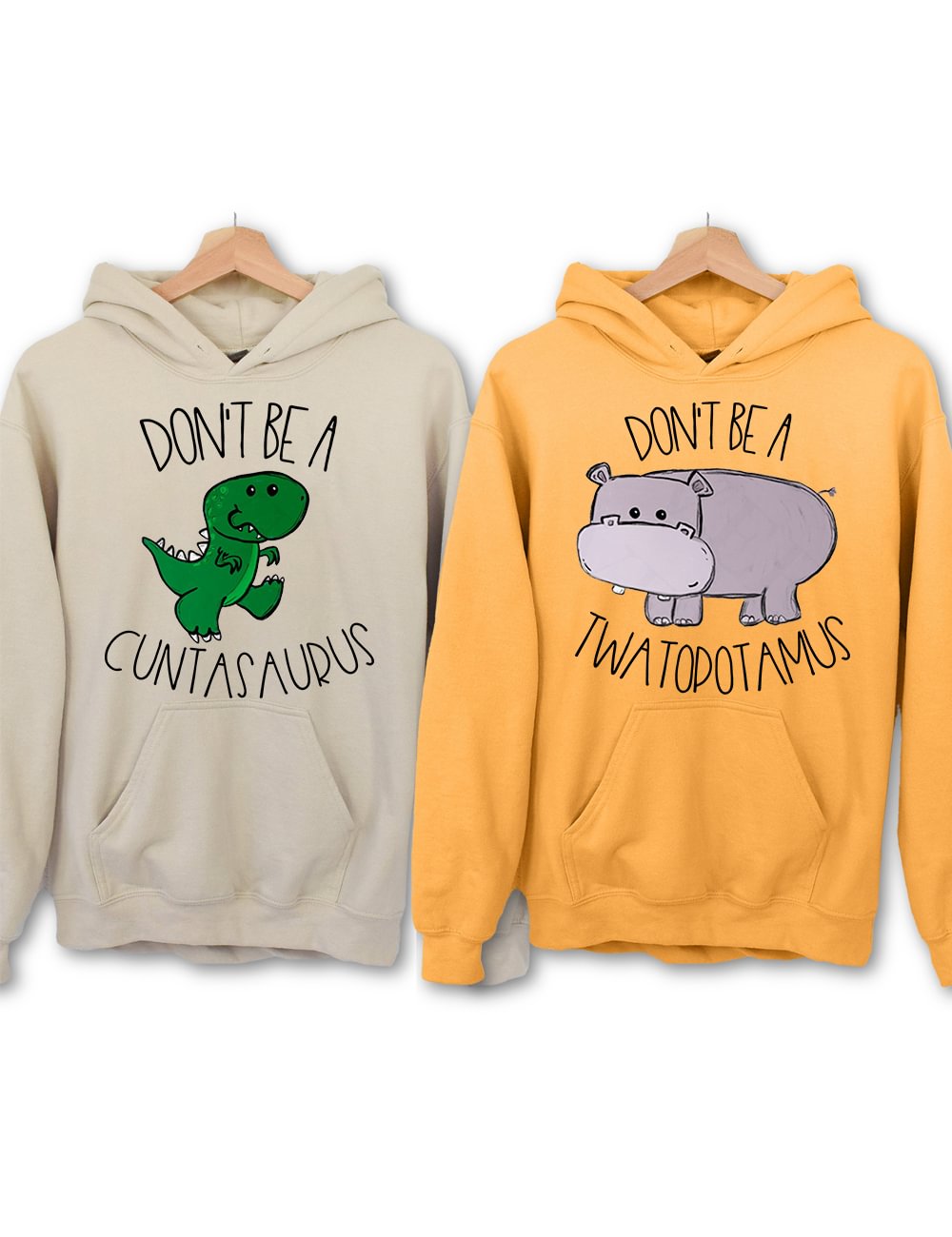 Don't Be A Cuntasaurus/Twatopotamus Hoodie