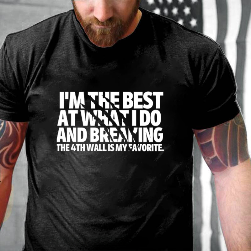 I'm The Best At What I Do and Breaking The Fourth Wall Is My Favorite. T-Shirt ctolen