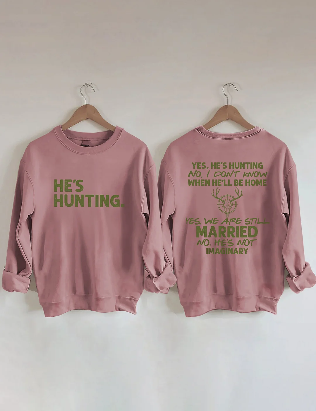 He's Hunting Sweatshirt