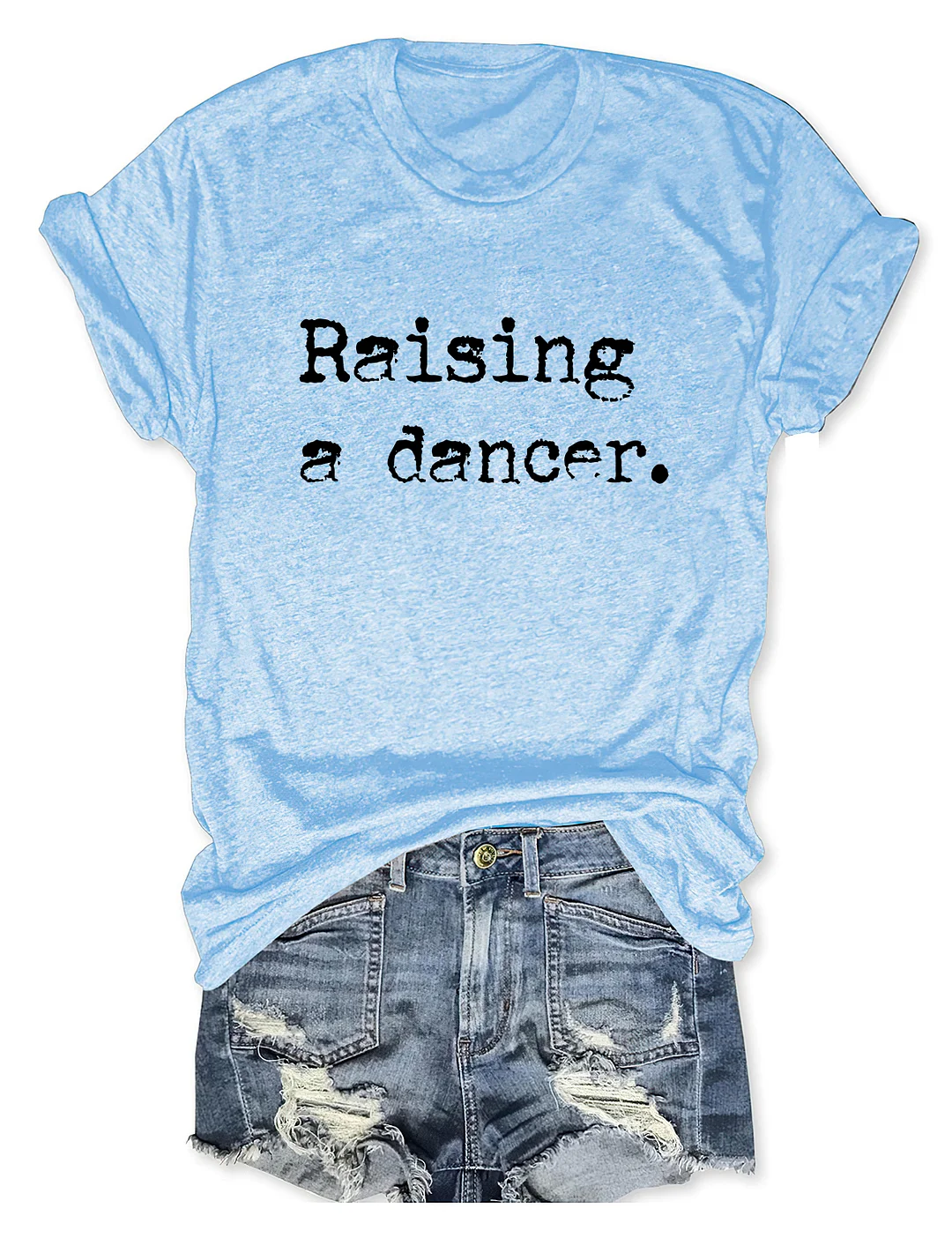 Raising A Dancer T-shirt