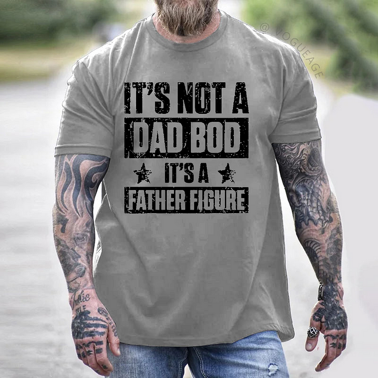 It's Not A Dad Bod It's A Father Figure T-shirt