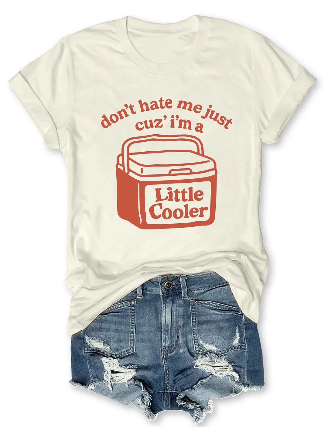 Don't Hate Me Cuz I'm A Little Cooler T-shirt 