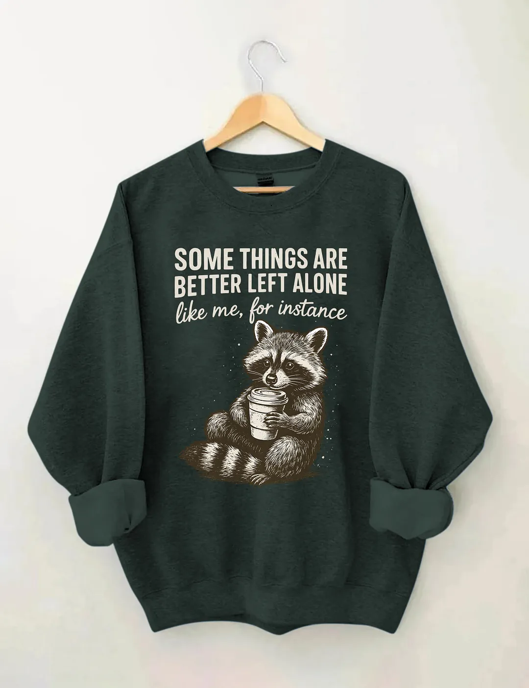 Some Things Are Better Left Alone Sweatshirt