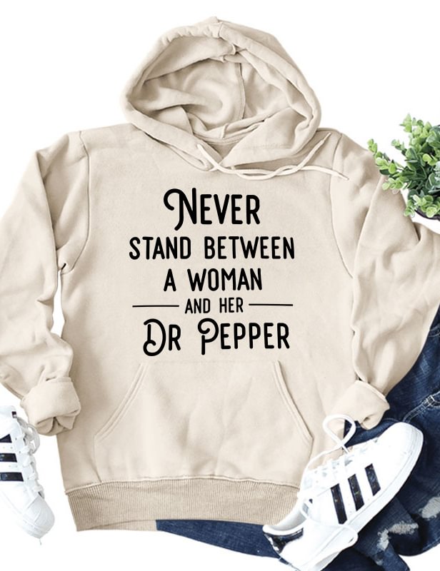 Never Stand Between A Woman And Her Dr Pepper Hoodie