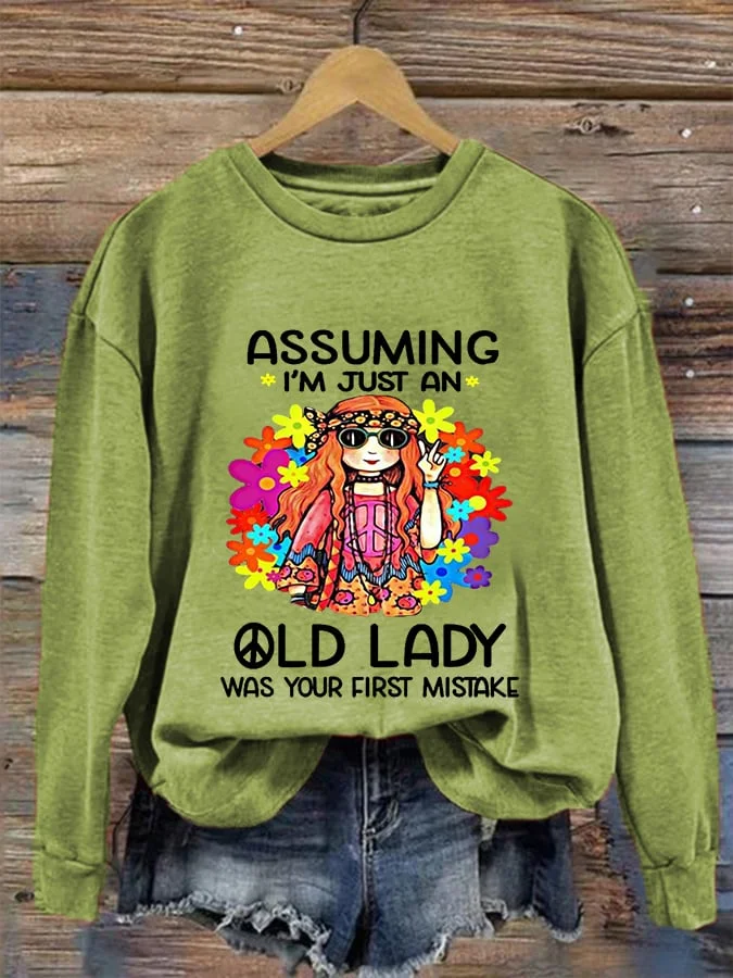 Women's Funny Hippie Assuming I'm Just An Old Lady Was Your First Mistake Casual Sweatshirt.