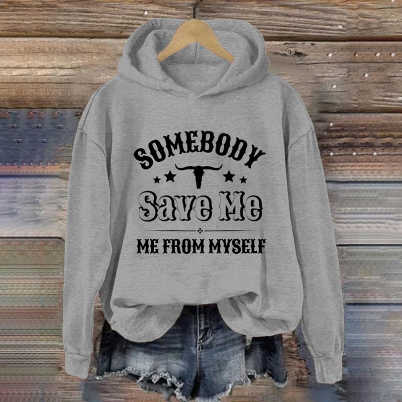  Somebody Save Me From Myself Casual Hoodie Westsshops