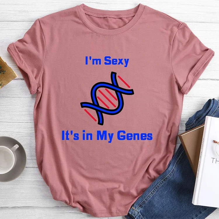 I am Sexy It is in My Genes Round Neck T-shirt