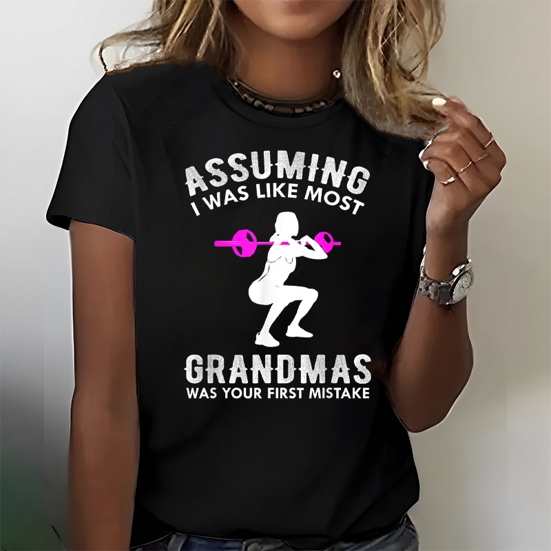 Assuming I Was Like Most Grandmas T-Shirt ctolen