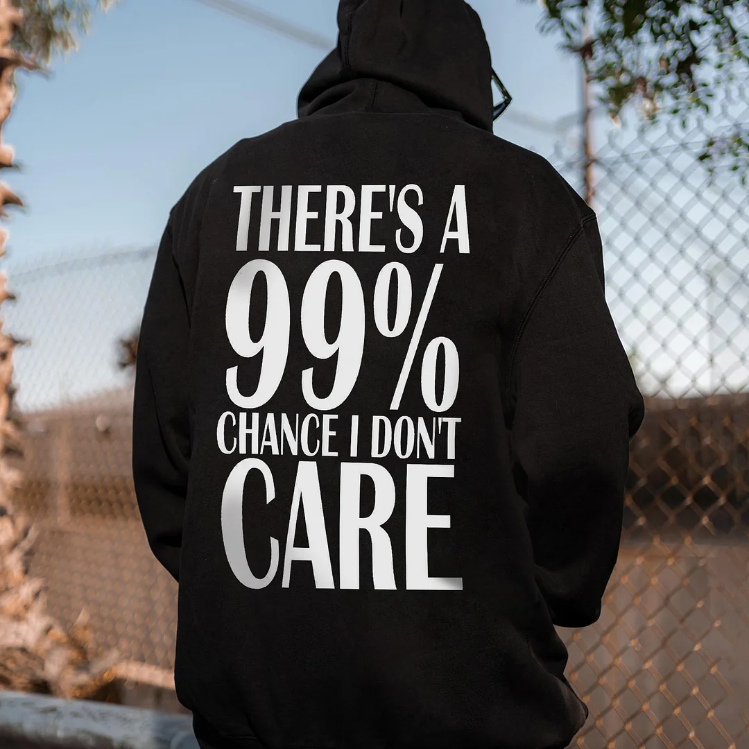 There's A 99% Chance I Don't Care Printed Men's Hoodie -  