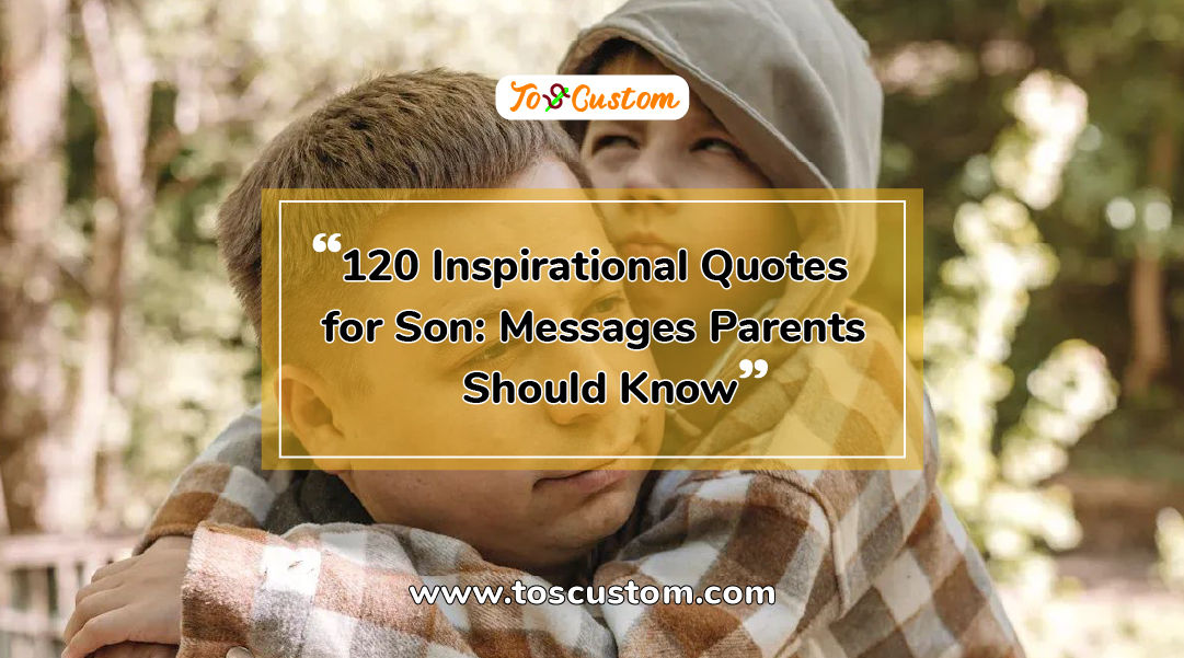TOSCUSTOM™ 120 Inspirational Quotes for Son Messages Parents Should Know