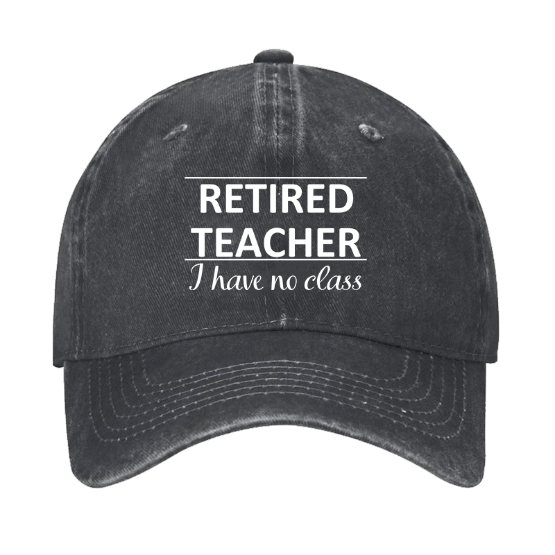Retired Teacher I Have No Class Hat ctolen