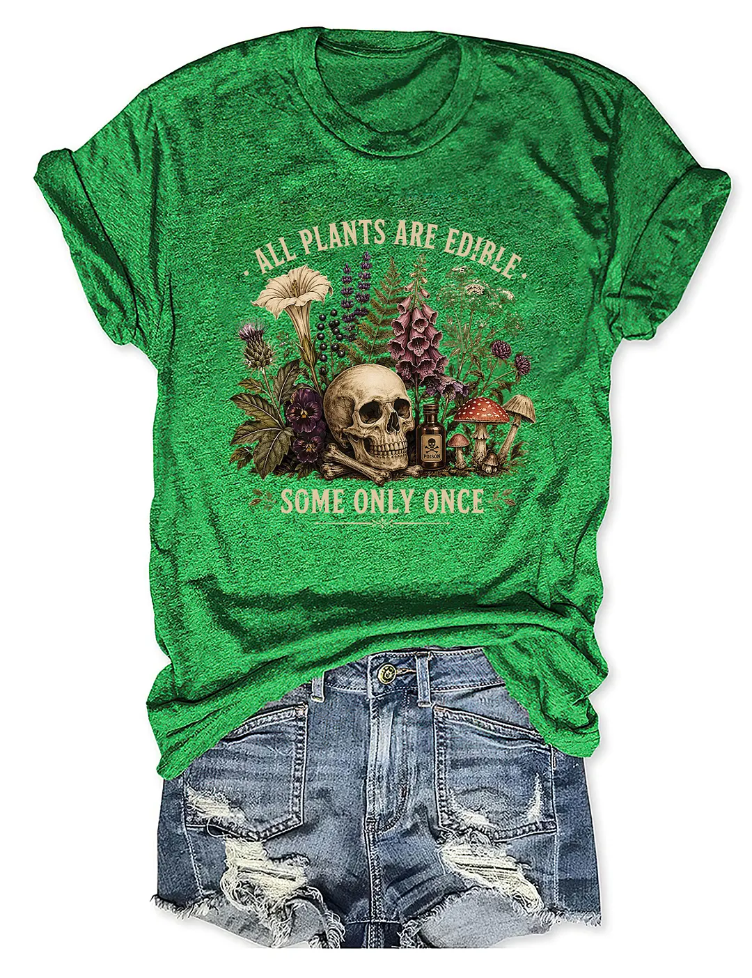 All Plants Are Edible Some Only Once T-shirt